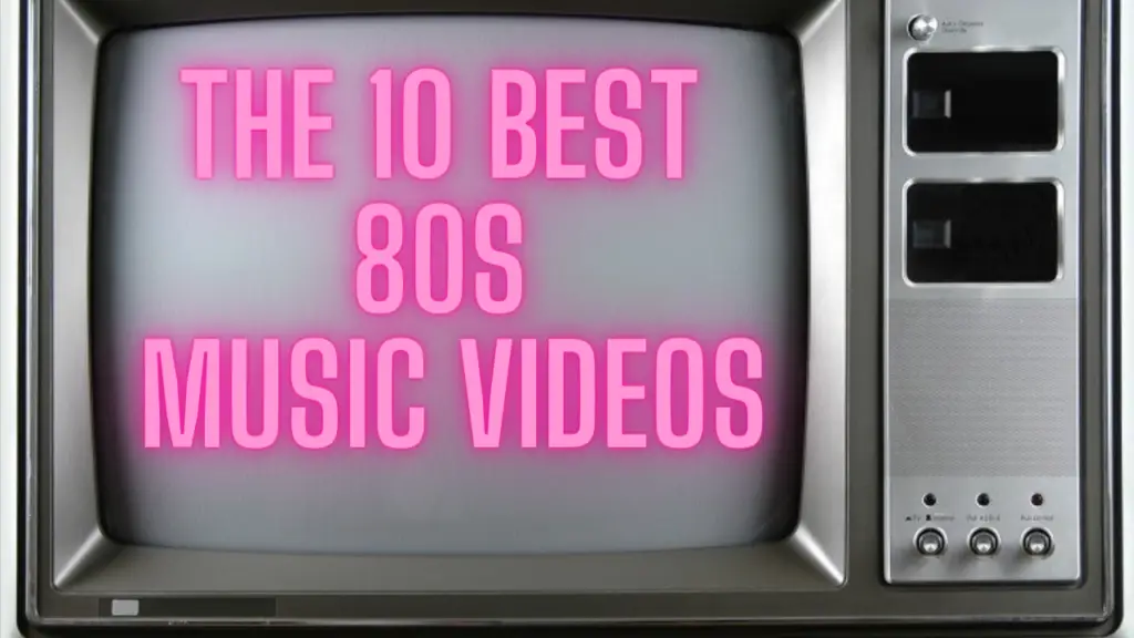 The 10 Best 80s Music Videos On Mtv